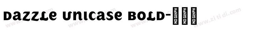 Dazzle Unicase Bold字体转换 Dazzle Unicase Bold字体转换